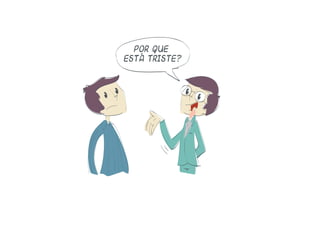 por que
está triste?
 