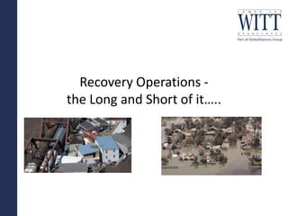 Recovery Operations -the Long and Short of it….. 