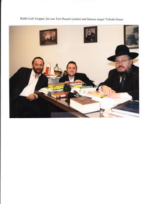 Rabbi Leib Tropper, his son Tzvi Pesach (center) and famous singer Yehuda Green
 
