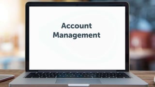 Account
Management
 