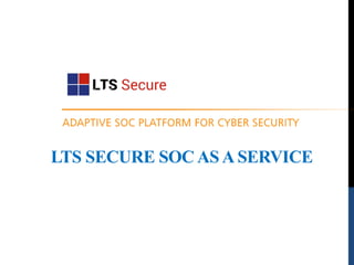 LTS SECURE SOC AS A SERVICE
 