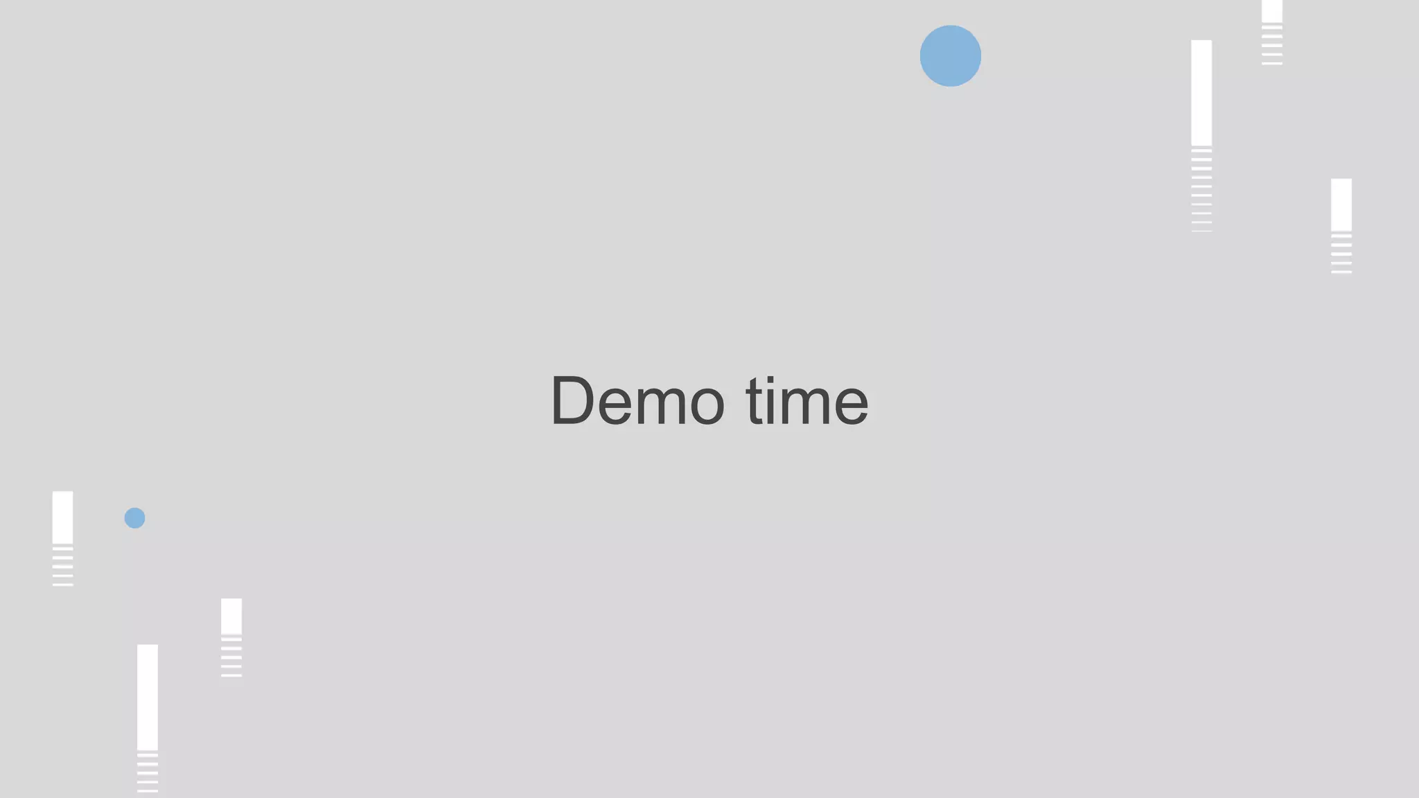 Demo time
 