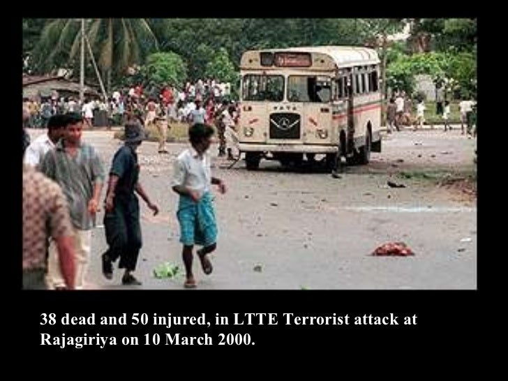 LTTE Terrorist Attacks in Sri Lanka LTTE Terrorist Attacks in Sri Lanka