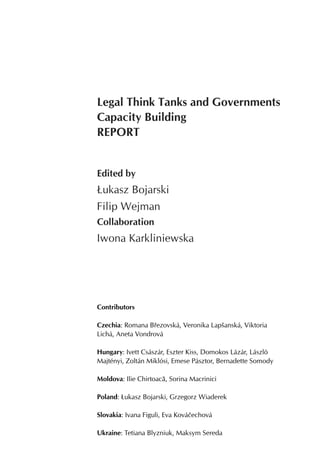 This publication was prepared within the project “Legal Think Tanks and Governments
– Capacity Building” supported by the ...