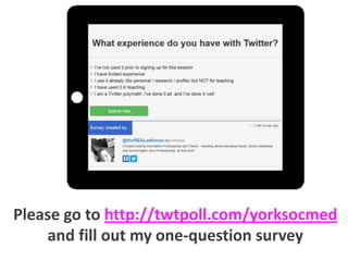 Please go to http://twtpoll.com/yorksocmed
and fill out my one-question survey

 