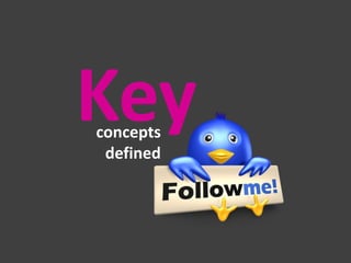 Key
concepts
defined

 
