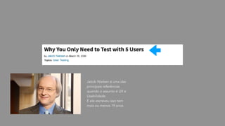 Jakob Nielsen é uma das
principais referências
quando o assunto é UX e
Usabilidade.
E ele escreveu isso tem
mais ou menos 19 anos.
 