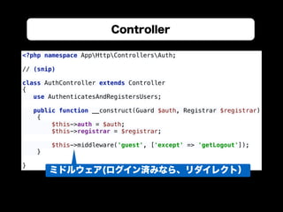 Controller
<?php namespace AppHttpControllersAuth; 
 
// (snip) 
 
class AuthController extends Controller 
{ 
use Authent...