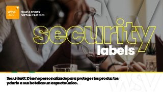 Securikett:Diseñopersonalizadoparaprotegerlosproductos
ydarleasusbotellasunaspectoúnico.
labels
 
