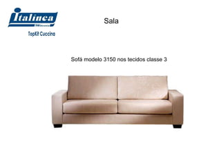 Sala Sofá modelo 3150 nos tecidos classe 3  