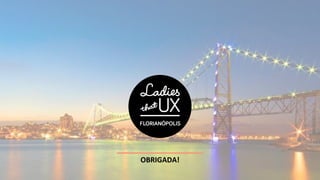 Meetup Métricas de UX – Ladies That UX Florianópolis