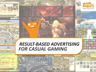 RESULT-BASED ADVERTISING FOR CASUAL GAMING 