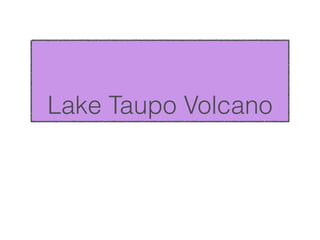 Lake Taupo Volcano
 
