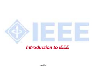 Jan’2002
Introduction to IEEE
 