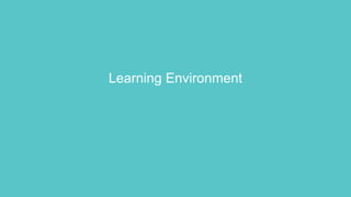 Learning Environment
 