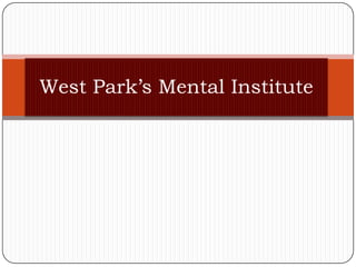 West Park’s Mental Institute 