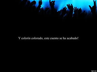 Y colorín colorado, este cuento se ha acabado!
 