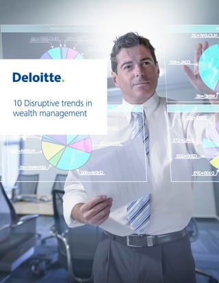 10 Disruptive trends in
wealth management
 