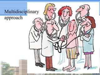 Multidisciplinary
approach

 