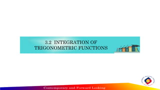 3.2 INTEGRATION OF
TRIGONOMETRIC FUNCTIONS
 