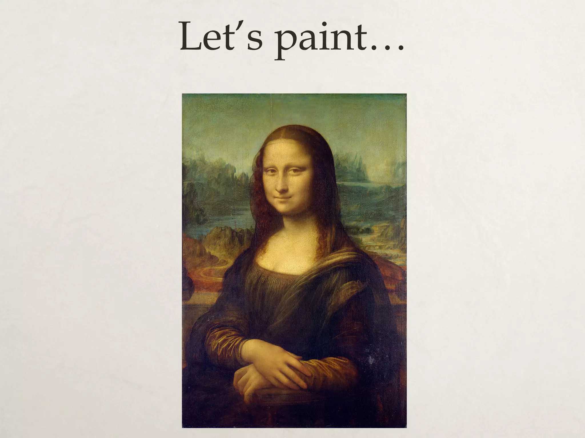 Let’s paint…
 