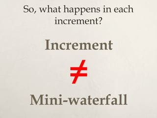 So, what happens in each
increment?
Increment
≠
Mini-waterfall
 