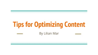 Tips for Optimizing Content
By Lilian Mar
 