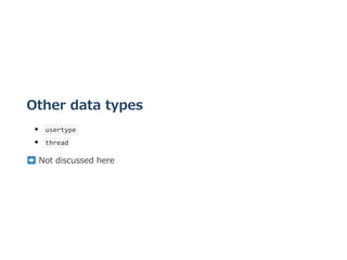 Other data types
 usertype 
 thread 
 Not discussed here
 