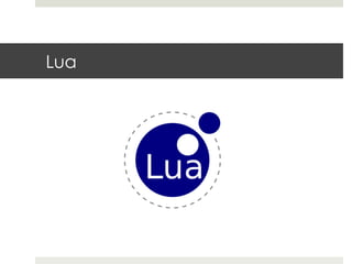 Lua 
 