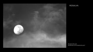 ROSALVA
Rosalva Brusch
facebook.com/rosalva.brusch
 