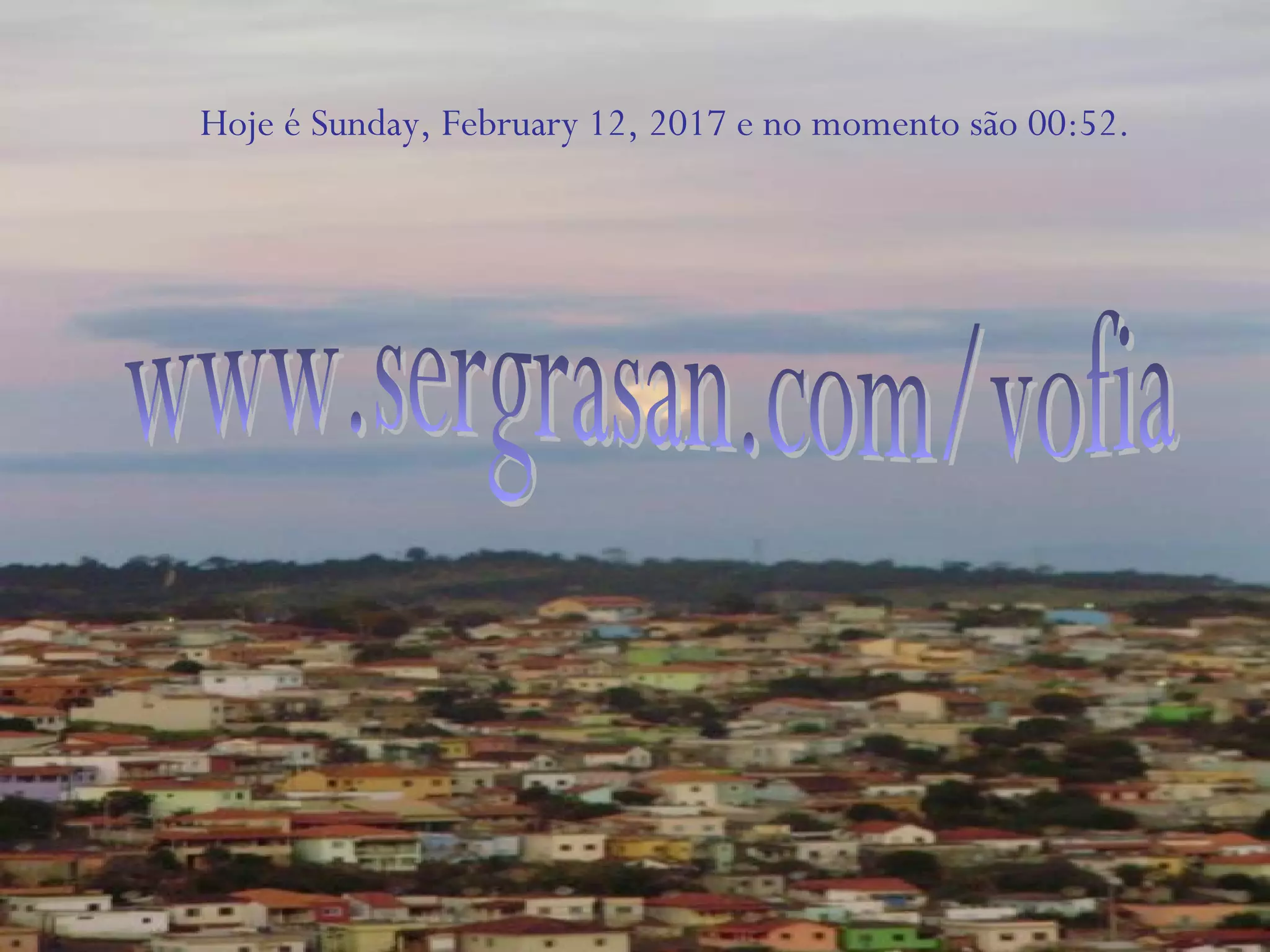 Hoje é Sunday, February 12, 2017 e no momento são 00:52.
 