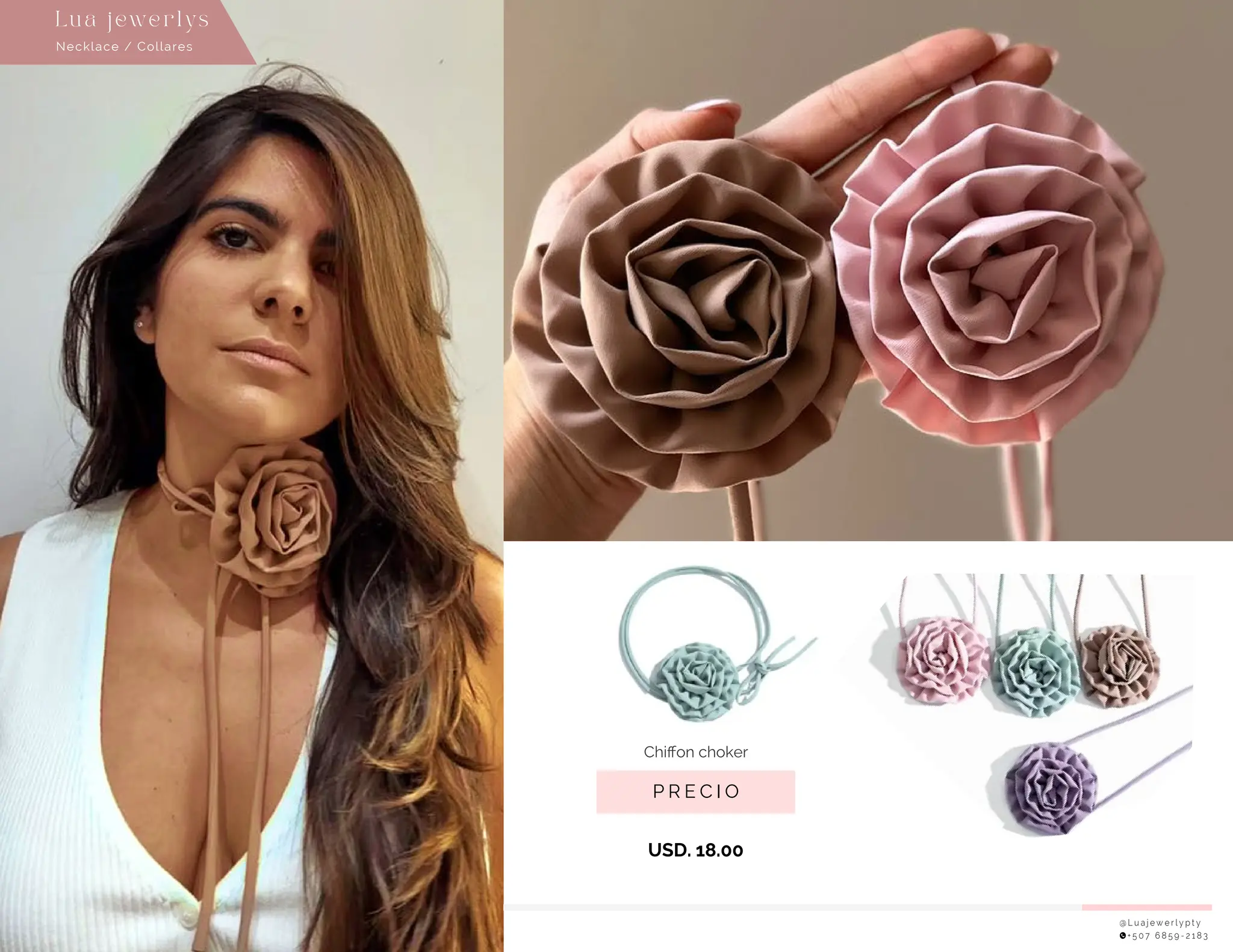 P R E C I O
Chiﬀon choker
@ L u a j e w e r l y p t y
+ 5 0 7 6 8 5 9 - 2 1 8 3
USD. 18.00
Necklace / Collares
Lu a j ewe r l ys
 