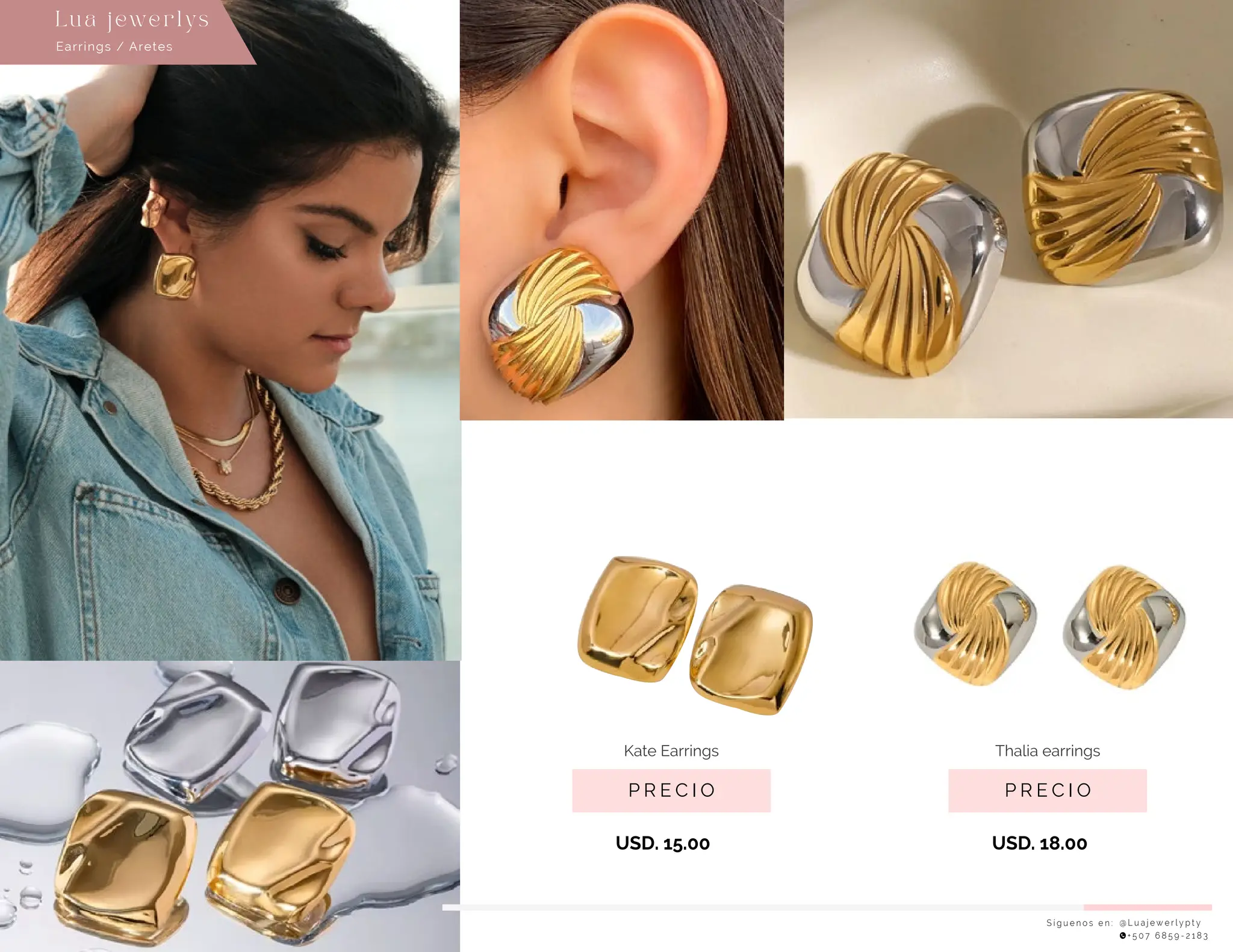 S í g u e n o s e n : @ L u a j e w e r l y p t y
+ 5 0 7 6 8 5 9 - 2 1 8 3
Earrings / Aretes
Lu a j ewe r l ys
P R E C I O
Kate Earrings
USD. 15.00
P R E C I O
Thalia earrings
USD. 18.00
 