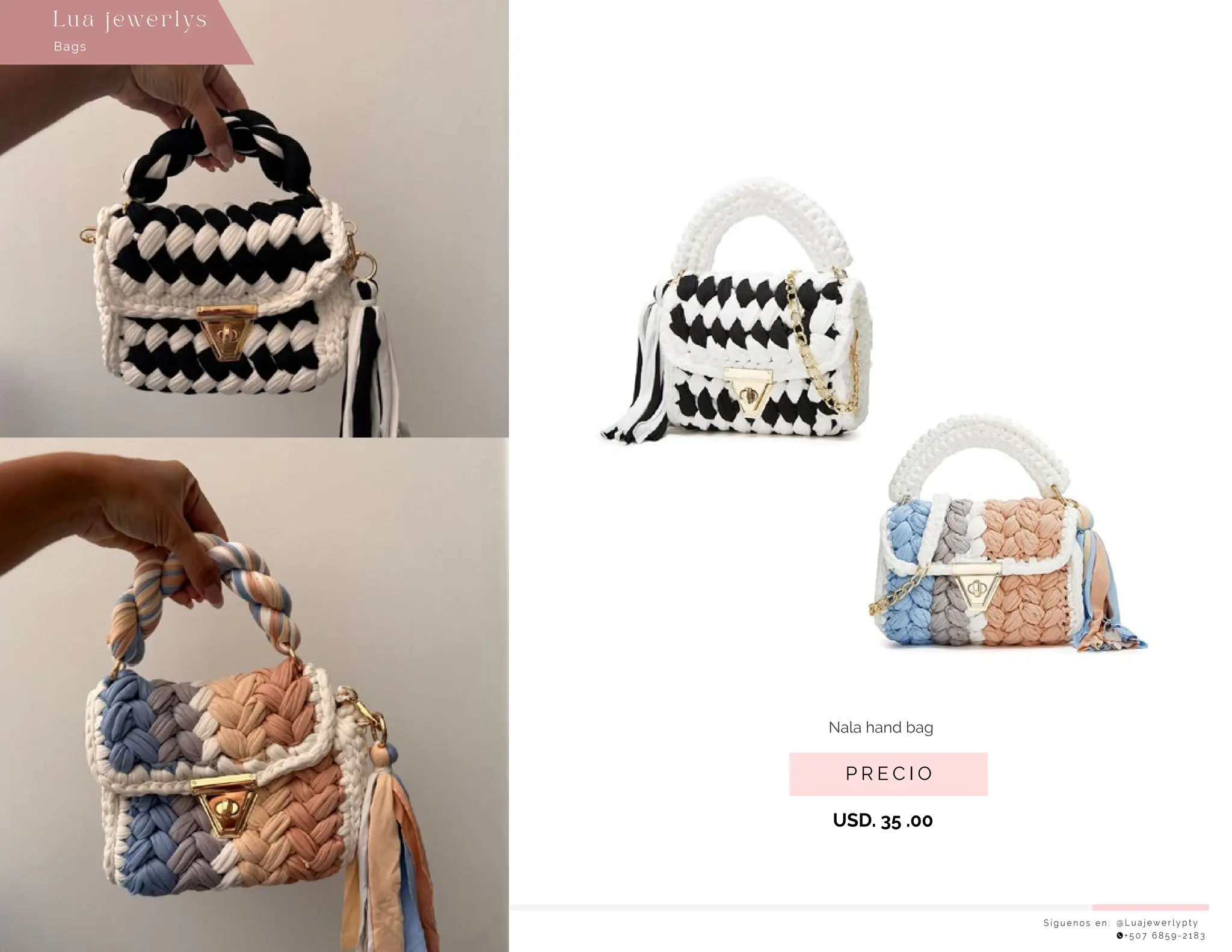 S í g u e n o s e n : @ L u a j e w e r l y p t y
+ 5 0 7 6 8 5 9 - 2 1 8 3
Bags
Lu a j ewe r l ys
USD. 35 .00
P R E C I O
Nala hand bag
 