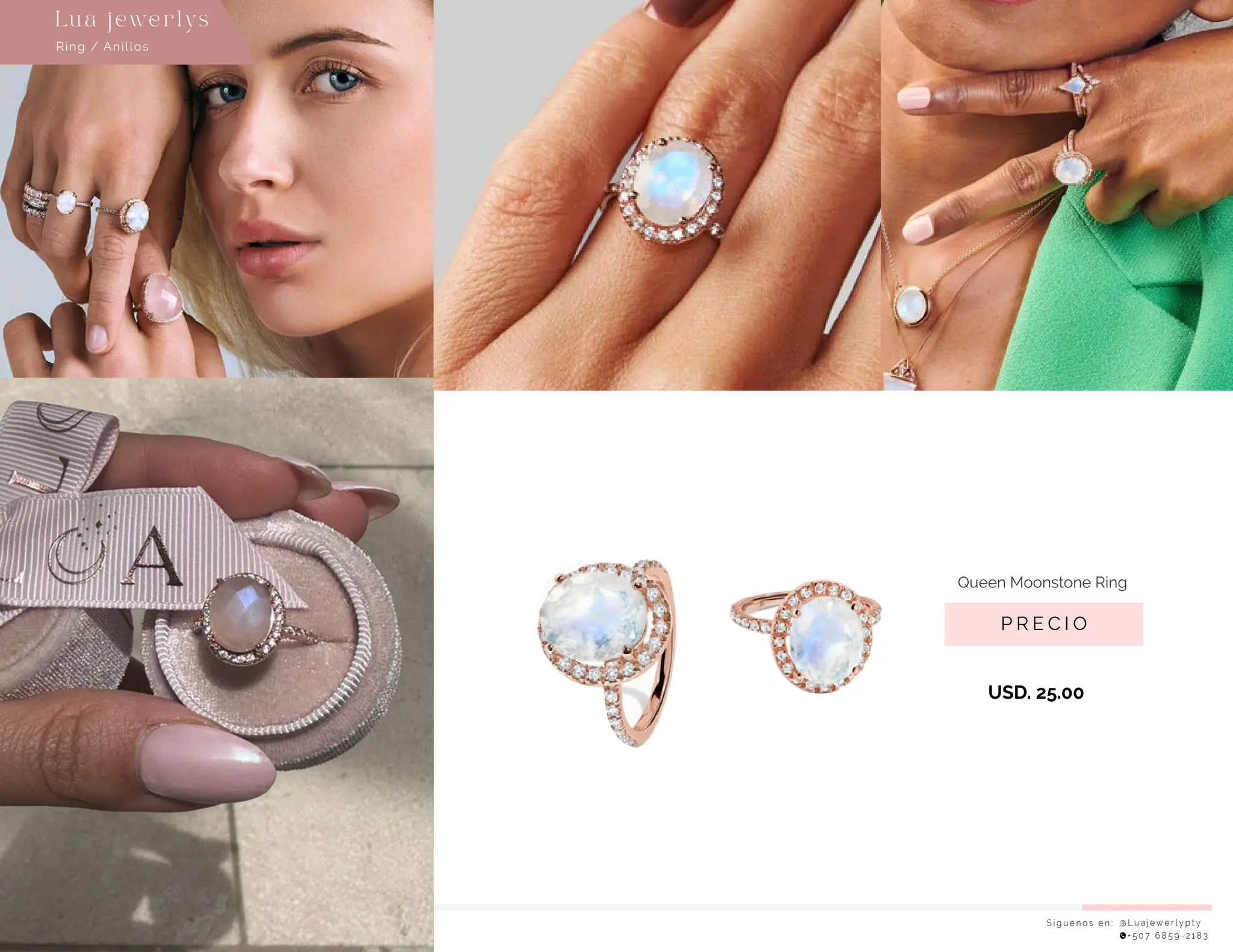 S í g u e n o s e n : @ L u a j e w e r l y p t y
+ 5 0 7 6 8 5 9 - 2 1 8 3
Lu a j ewe r l ys
P R E C I O
Queen Moonstone Ring
USD. 25.00
Ring / Anillos
 