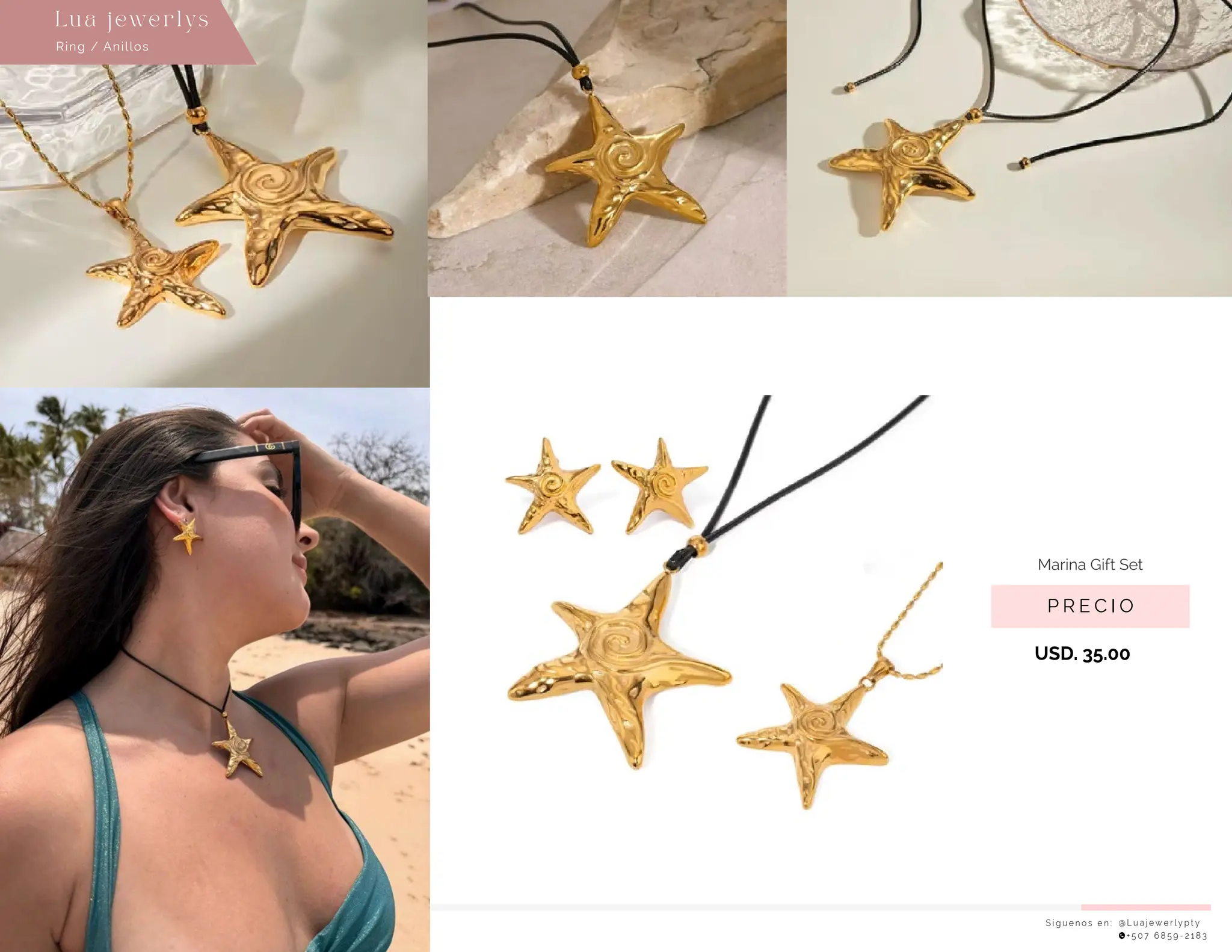 S í g u e n o s e n : @ L u a j e w e r l y p t y
+ 5 0 7 6 8 5 9 - 2 1 8 3
Lu a j ewe r l ys
P R E C I O
Marina Gift Set
USD. 35.00
Ring / Anillos
 