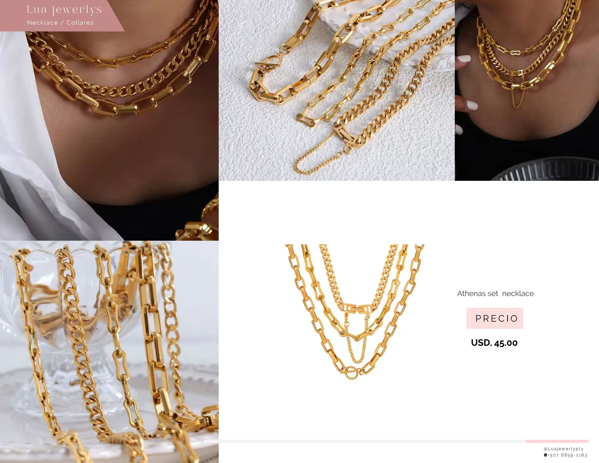 @ L u a j e w e r l y p t y
+ 5 0 7 6 8 5 9 - 2 1 8 3
P R E C I O
Athenas set necklace
USD. 45.00
Necklace / Collares
Lu a j ewe r l ys
 