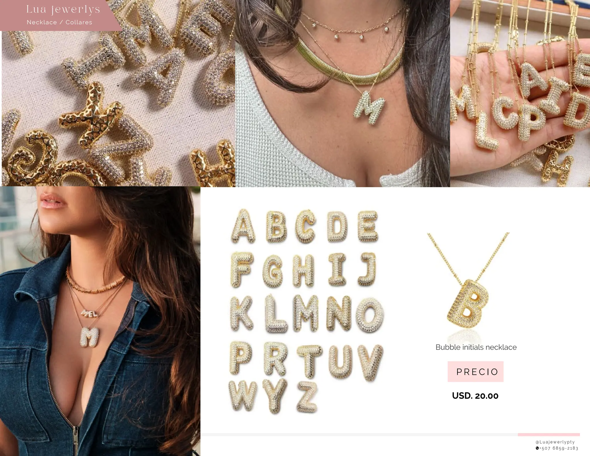 @ L u a j e w e r l y p t y
+ 5 0 7 6 8 5 9 - 2 1 8 3
P R E C I O
Bubble initials necklace
USD. 20.00
Necklace / Collares
Lu a j ewe r l ys
 