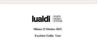 Milano 23 Ottobre 2015
Excelsior Gallia Tour
 