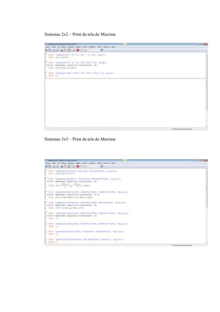 Sistemas 2x2 – Print da tela do Maxima




Sistemas 3x3 – Print da tela do Maxima
 