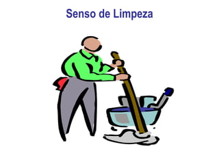 Senso de Limpeza 