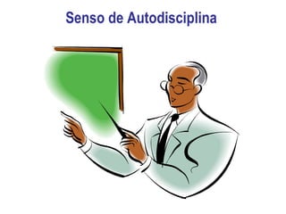 Senso de Autodisciplina  