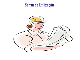 Senso de Utilização   