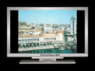 Porto de Pesca e BCA 