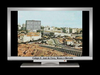 Colégio S. José de Cluny, Museu e Mercado 