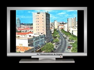 Avª Restauradores de Angola 