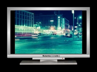 Mutamba ( à noite ) 