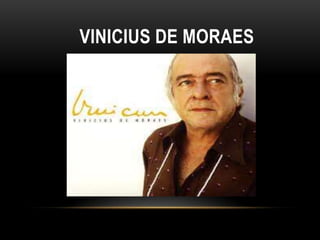 VINICIUS DE MORAES

 
