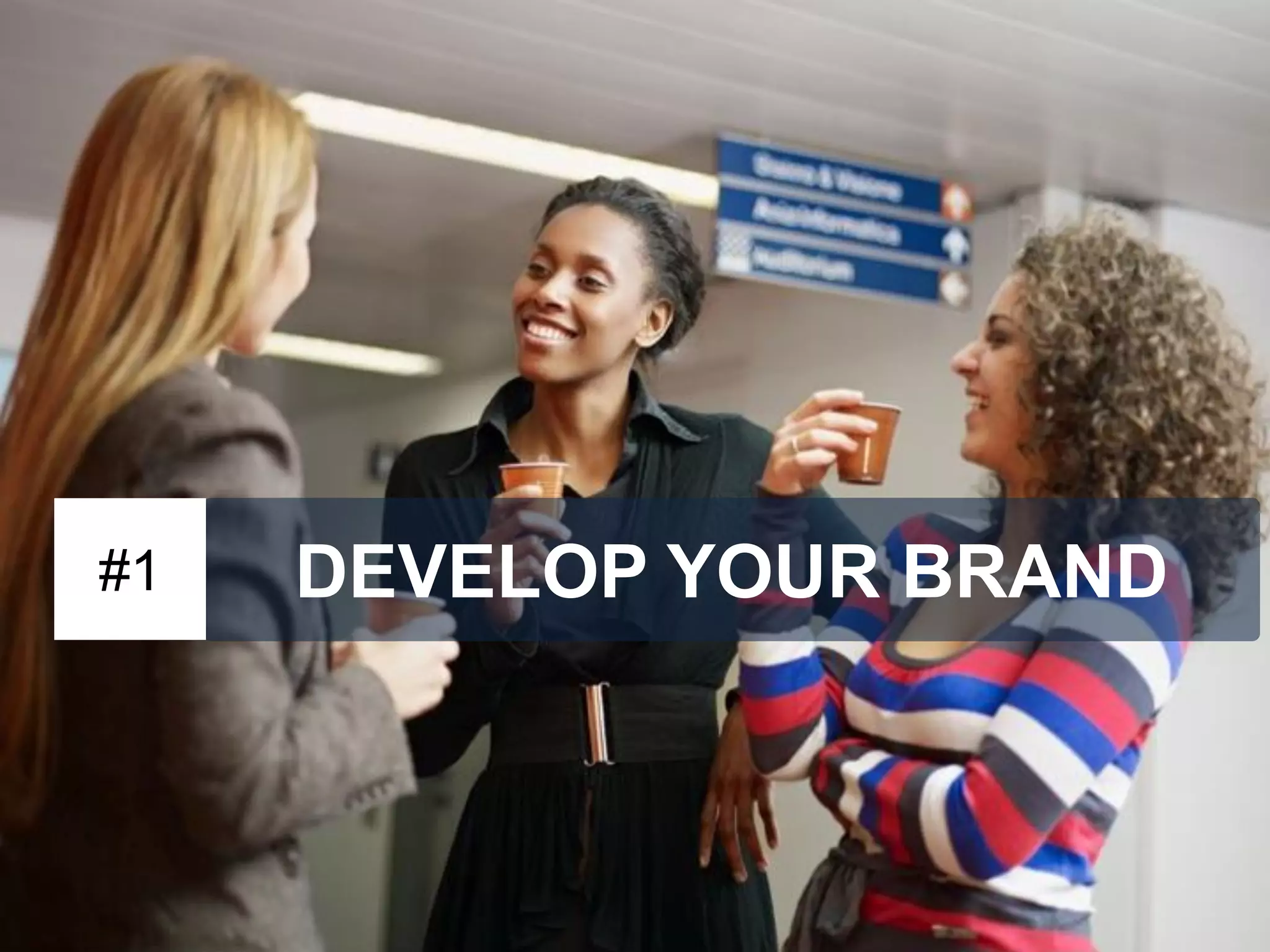 DEVELOP YOUR BRAND 
#1  