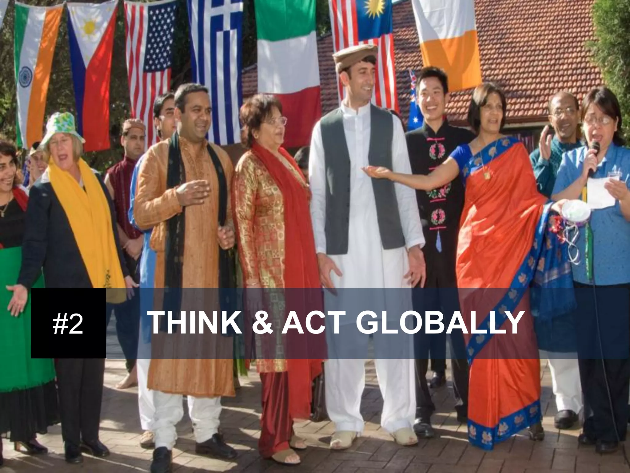 #2 
THINK & ACT GLOBALLY  